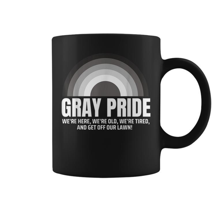 Gray Pride Were Here Were Old Were Tired Get Off Our Lawn  Coffee Mug