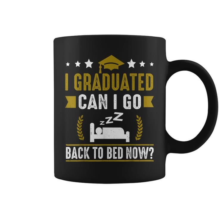 Great Graduation Gift I Graduated Can I Go Back To Bed Now  Coffee Mug