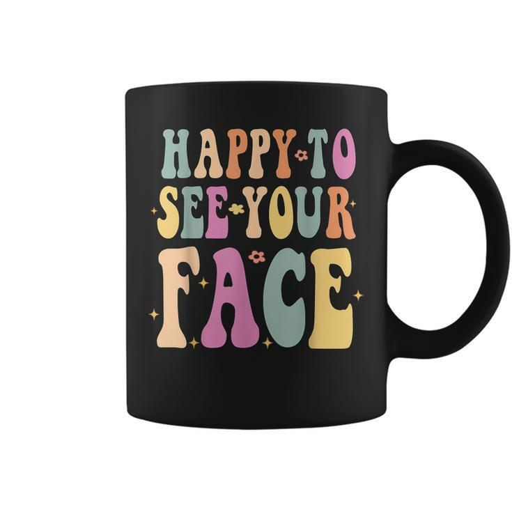 Groovy Happy To See Your First Day Of School For Teachers Coffee Mug