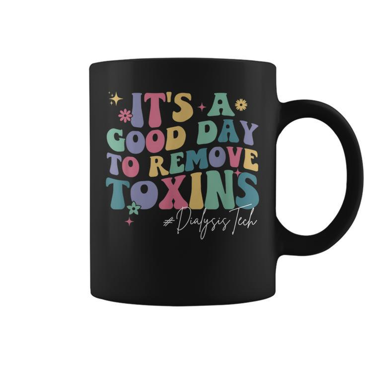 Groovy Its A Good Day To Remove Toxins Dialysis Technician Coffee Mug