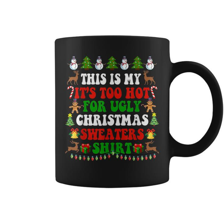 Groovy This Is My It's Too Hot For Ugly Christmas Sweaters Coffee Mug