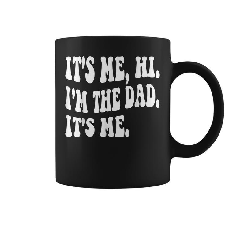 Groovy Its Me Hi Im The Dad Its Me Funny Fathers Day Coffee Mug