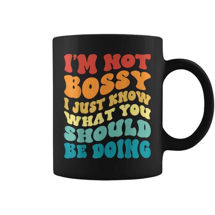 Groovy Not Bossy I Just Know What You Should Be Doing Funny  Coffee Mug