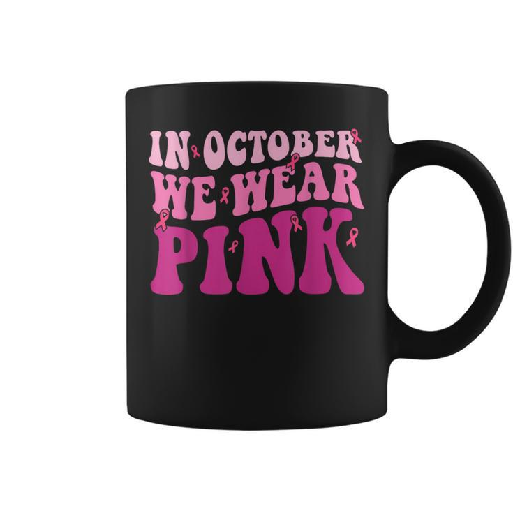 Groovy In October We Wear Pink Breast Cancer For Coffee Mug