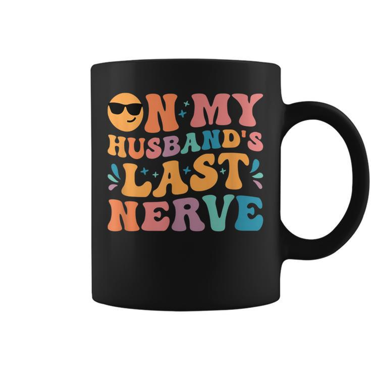 Groovy On My Husbands Last Nerve Funny For Men Husbands  Coffee Mug