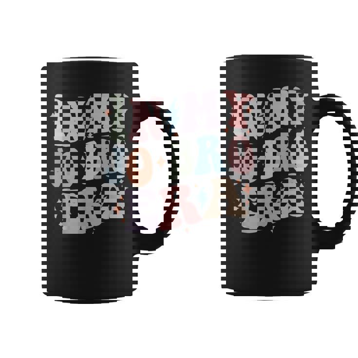 Groovy Retro In My Jo Bro Era In My Job Bro Era Coffee Mug