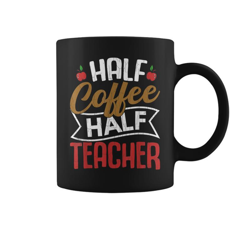 Half Coffee Half Teacher Funny Teaching Teachers Day Graphic  Coffee Mug