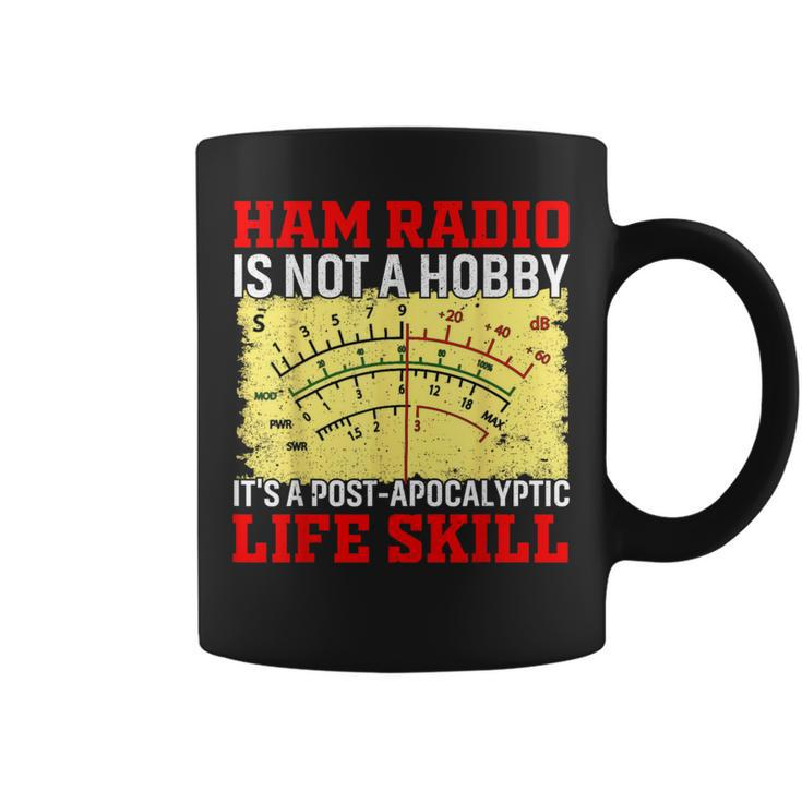 Ham Radio Is Not A Hobby It's A Post-Apocalyptic Life Skill Coffee Mug