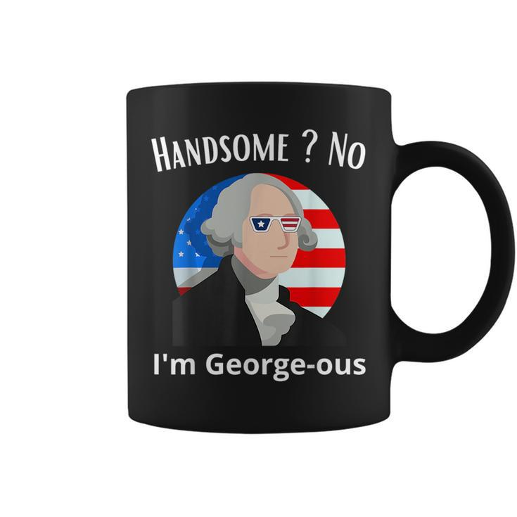 Handsome No Im Georgeous Washington 4Th Of July 1776 1776 Funny Gifts Coffee Mug