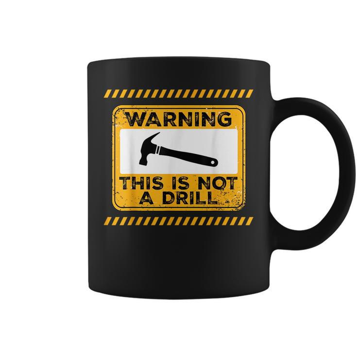 Handyman This Is Not A Drill Funny Men Fathers Day  Coffee Mug