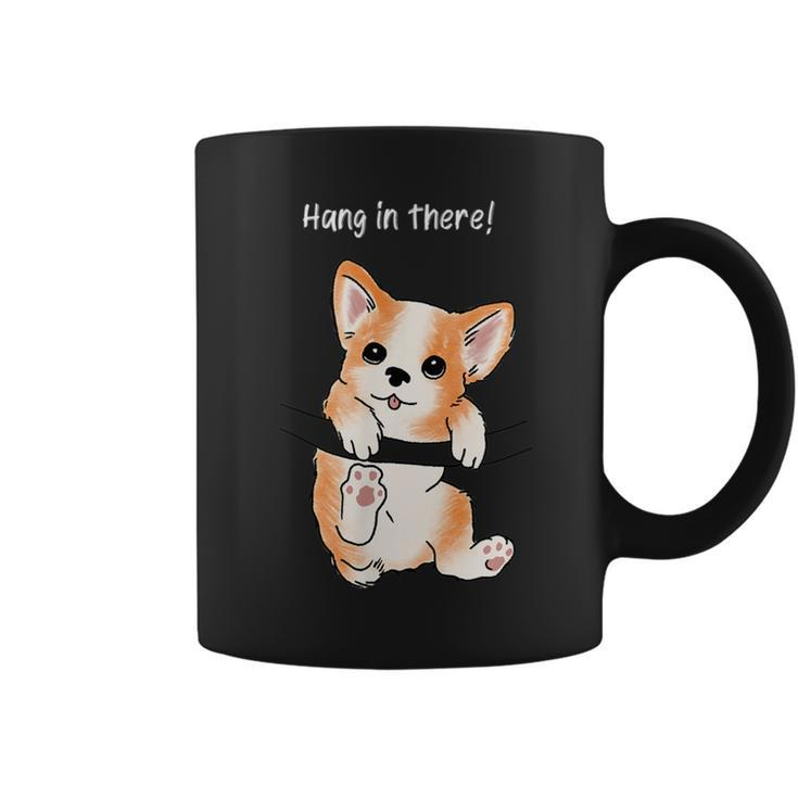 Hang In There Corgi Humor Cute Dog Puppy Meme Lovers Of Dogs  Coffee Mug