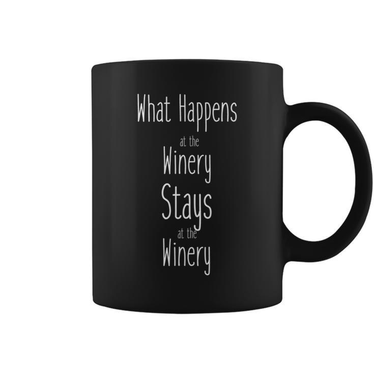 What Happens At The Winery Stays At The Winery T Coffee Mug