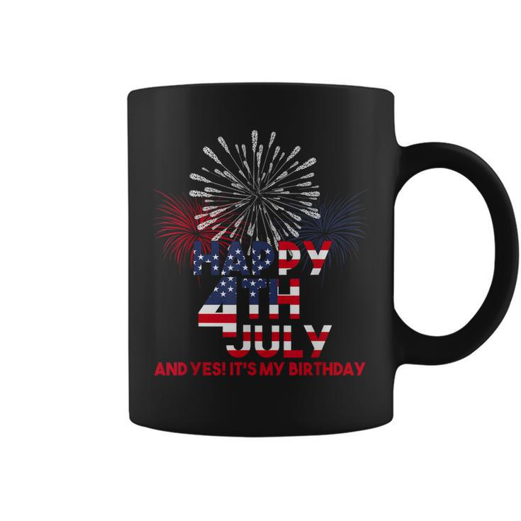 Happy 4Th Of July Yes Its My Birthday Usa American Holiday Coffee Mug