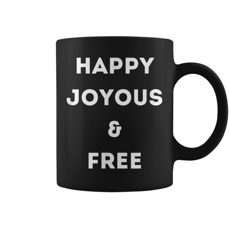 Happy Joyous & Free Alcohol Free And Sober T  Coffee Mug