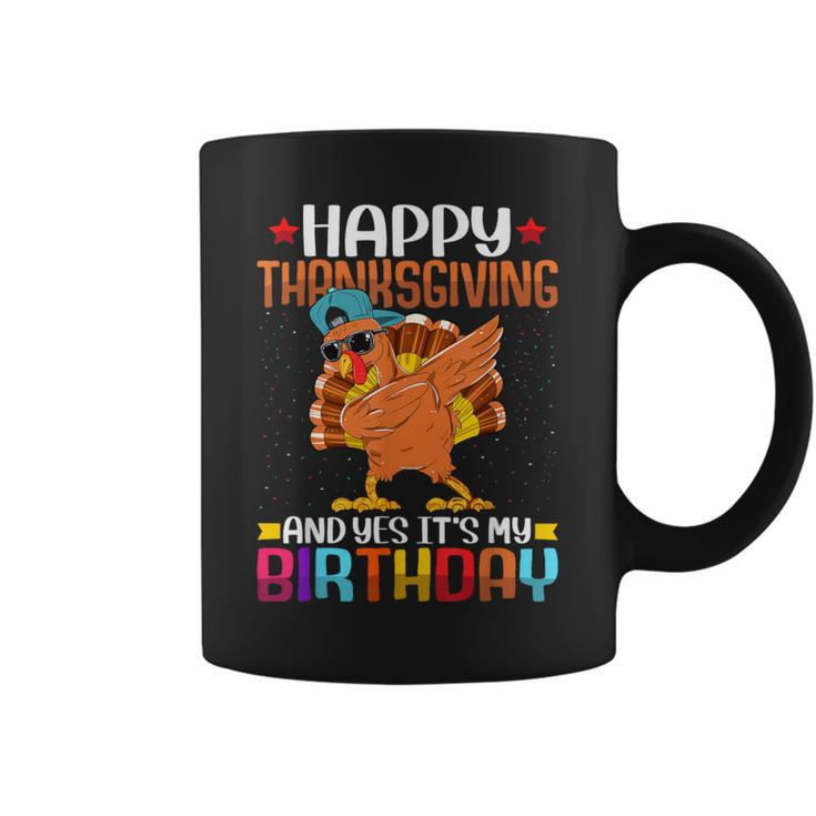 Happy Thanksgiving And Yes It's My Birthday Thanksgiving Coffee Mug