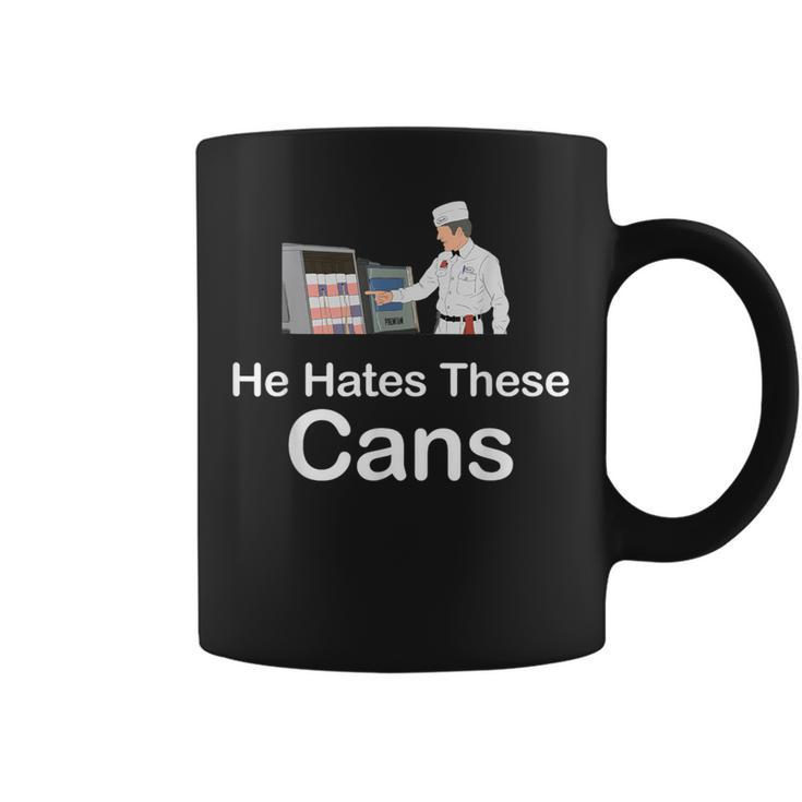 He Hates These Cans Coffee Mug