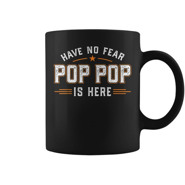 Have No Fear Pop Pop Is Here Coffee Mug