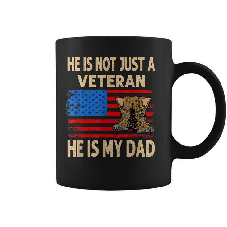 He Is Not Just A Veteran He Is My Dad Veterans Day  Coffee Mug