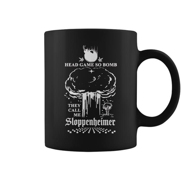 Head Game So Bomb They Call Me Sloppenheimer  Coffee Mug