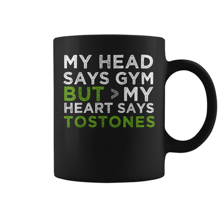 My Head Says Gym But My Heart Says Tostones Coffee Mug