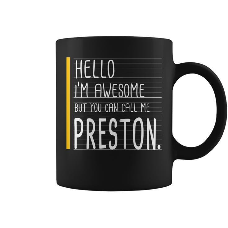 Hello Im Awesome But Call Me Preston White Funny Men Name Coffee Mug