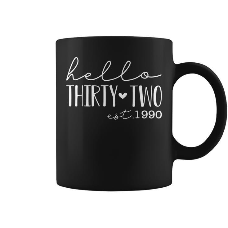 Hello Thirty Two Est 1990 Born In 1990 32Nd Birthday  Coffee Mug