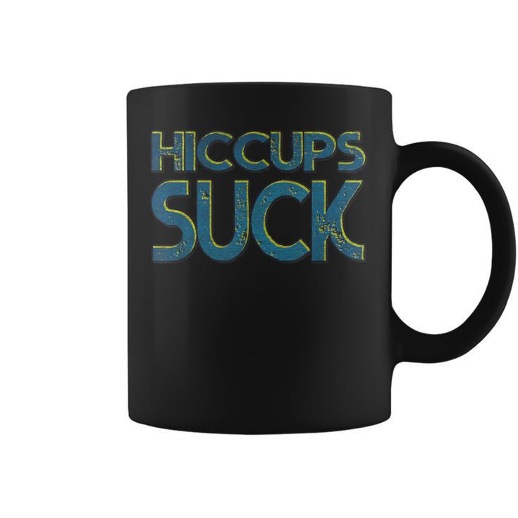 Hiccups Suck Coffee Mug