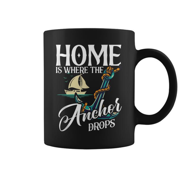 Home Is Where The Anchor Drops Sailboat Sailor  Coffee Mug