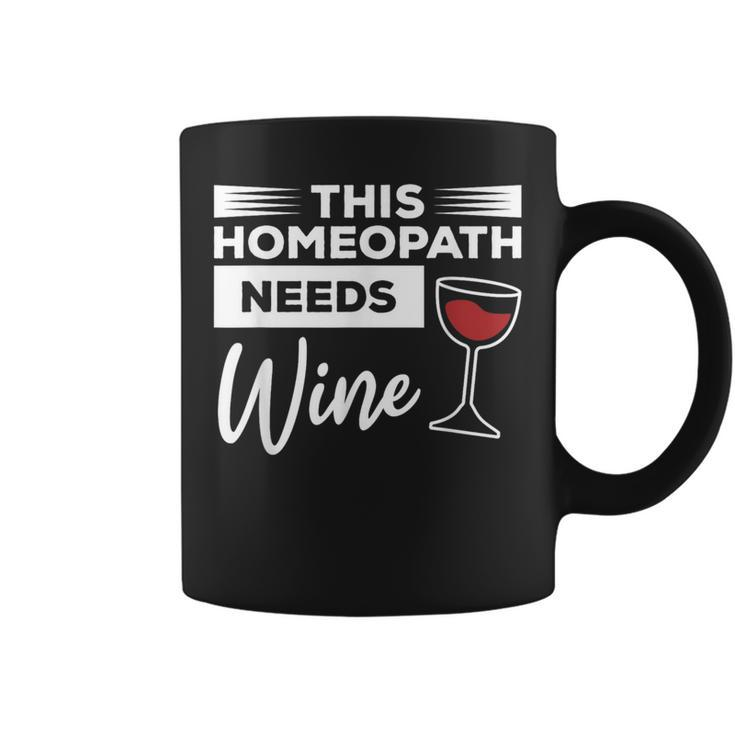 This Homeopath Needs Wine Homeopathy Practitioner Coffee Mug