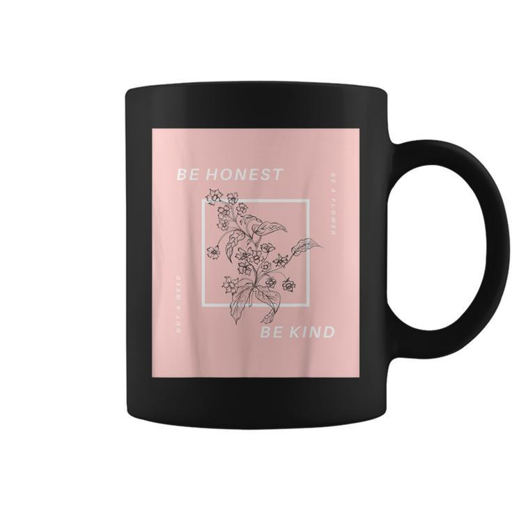 Be Honest Be Kind Uplifting Positive Quote Flower Coffee Mug