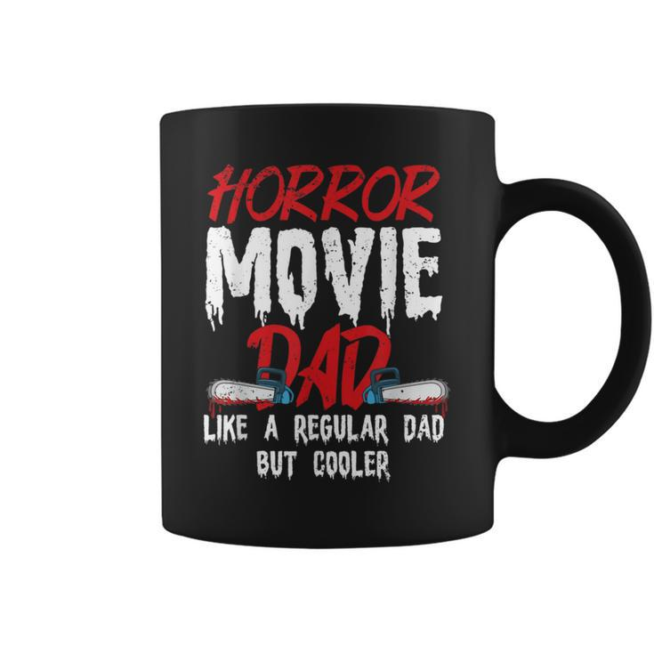 Horror Movie For Your Horror Movie Dad Dad Coffee Mug