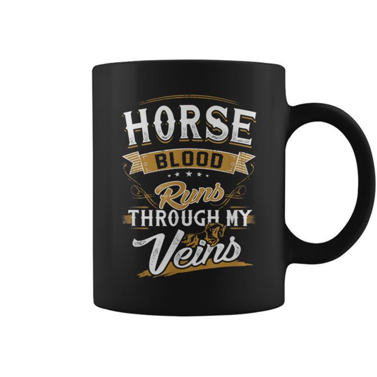 Horse Blood Runs Through My Veins Best Coffee Mug