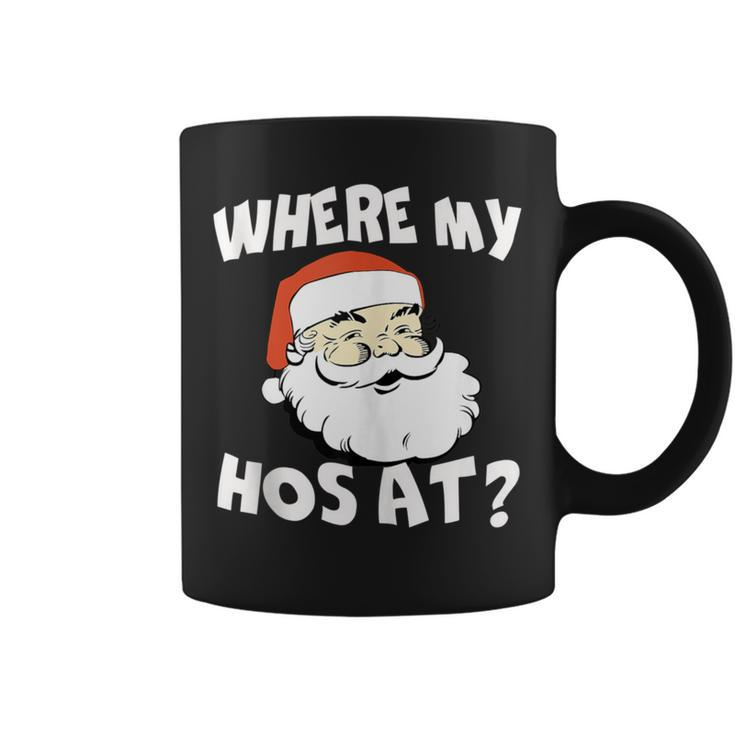 Where My Hos At Christmas Adult Santa Claus Hoes Coffee Mug