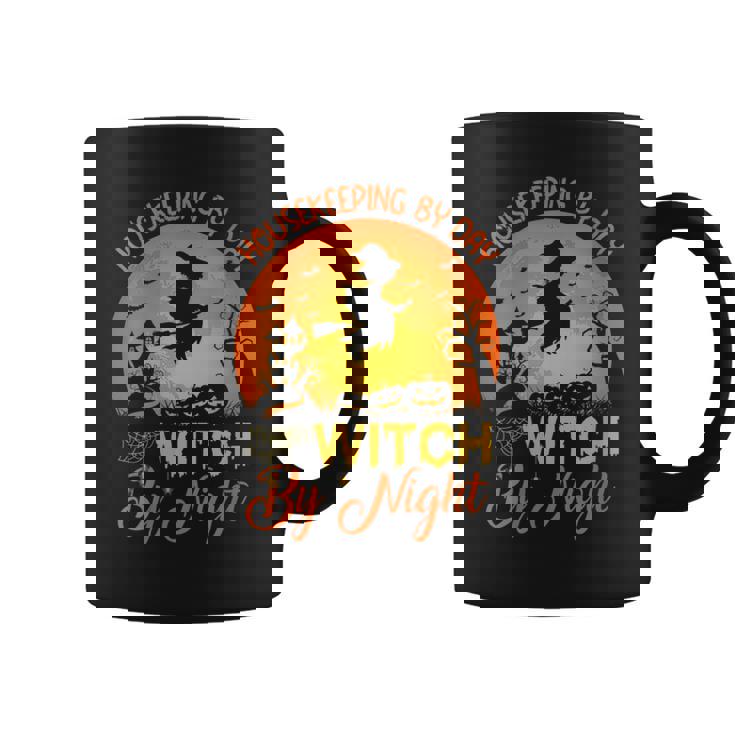 Housekeeping By Day Witch By Night Housekeeping Halloween Gift For Womens Coffee Mug