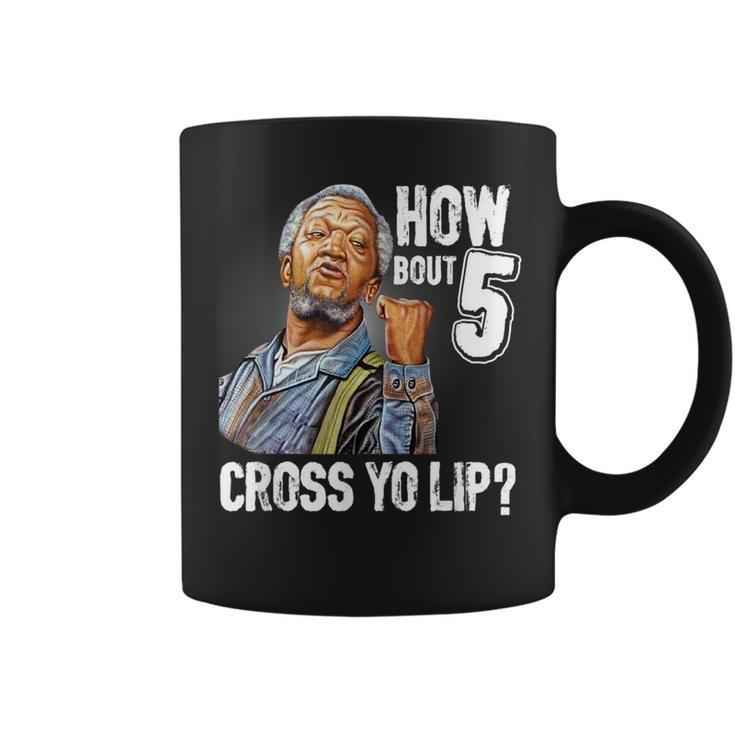 How Bout 5 Cross Yo Lip My Son In Saford City Funny And Meme Meme Funny Gifts Coffee Mug