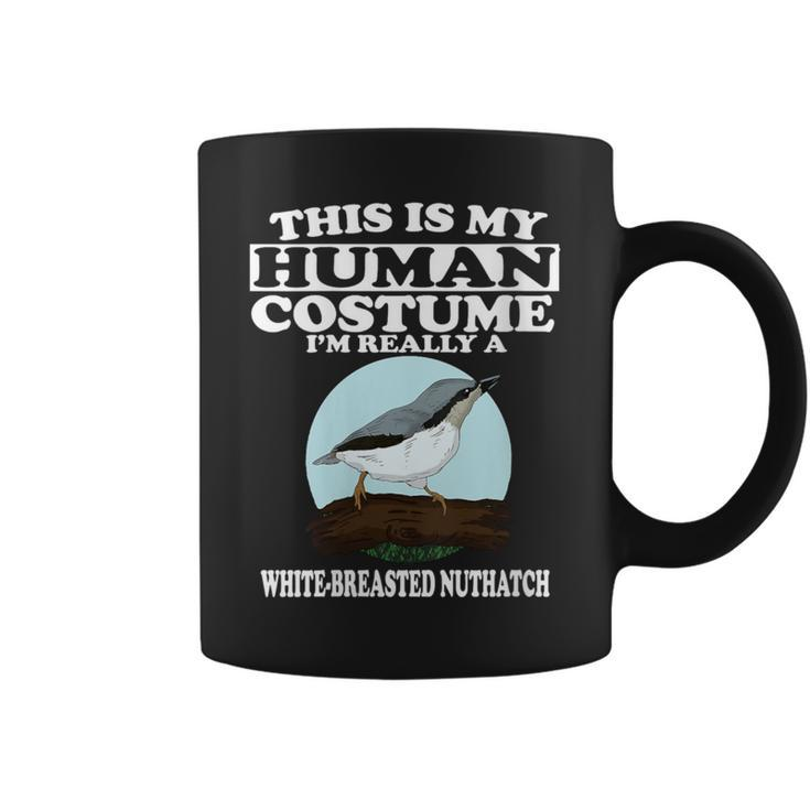 This Is My Human Costume I'm Really White-Breasted Nuthatch Coffee Mug