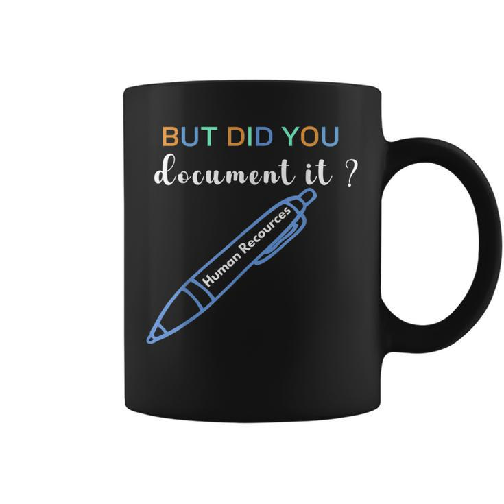 Human Resources But Did You Document It Hr Coffee Mug