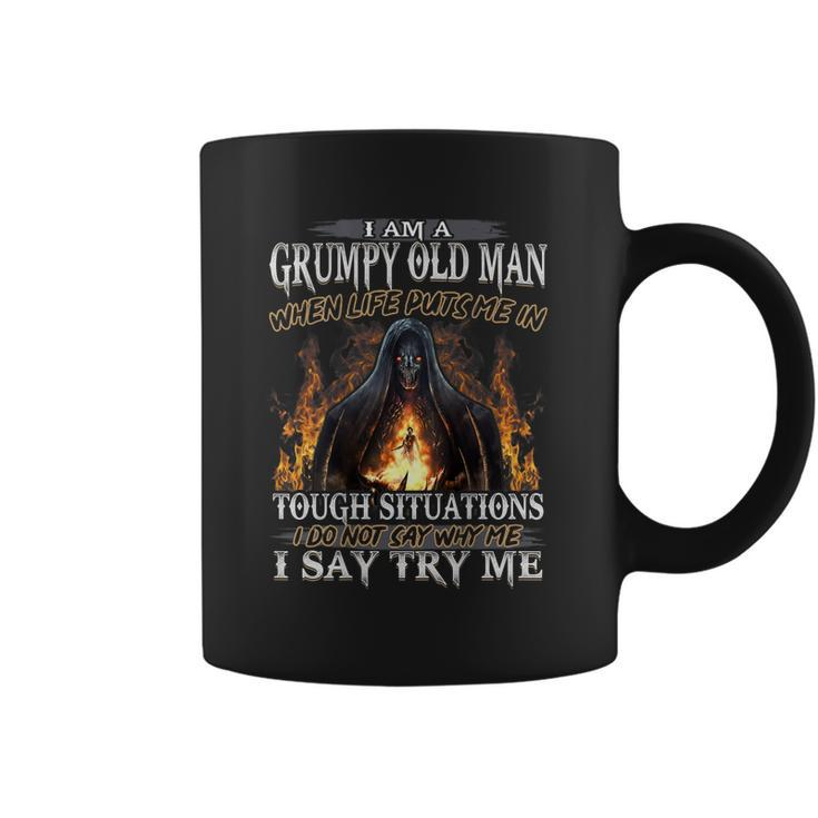 I Am A Grumpy Old Man When Life Puts Me In Tough Situations  Gift For Mens Coffee Mug