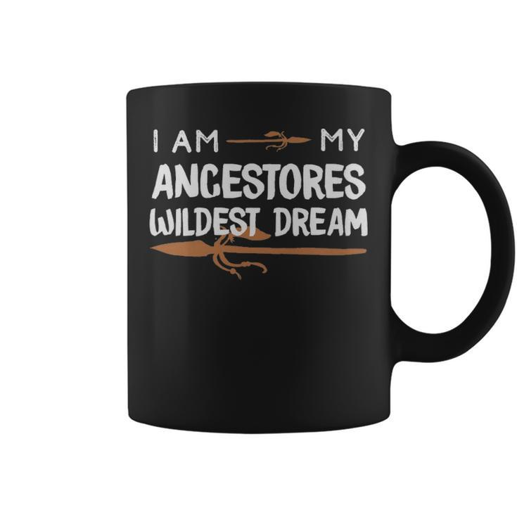 I Am My Ancestors Wildest Dream African American  - I Am My Ancestors Wildest Dream African American  Coffee Mug