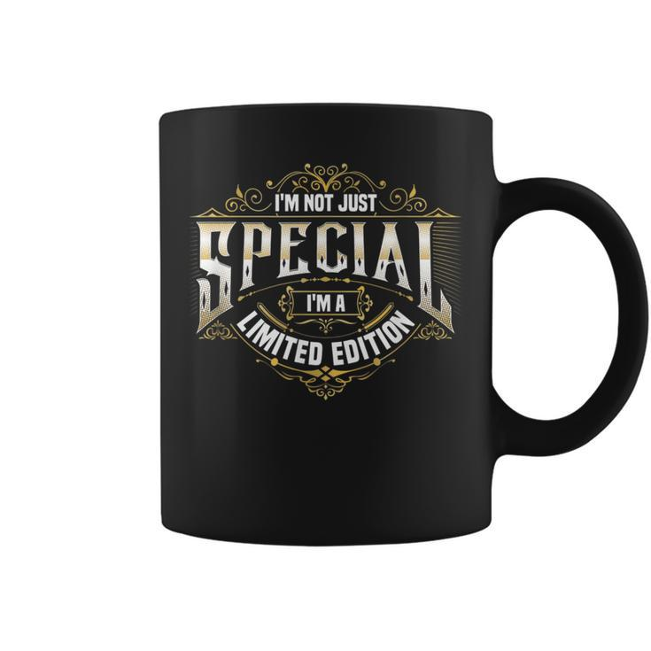 I Am Not Just Special I Am Limited Edition Vintage Sarcastic Coffee Mug