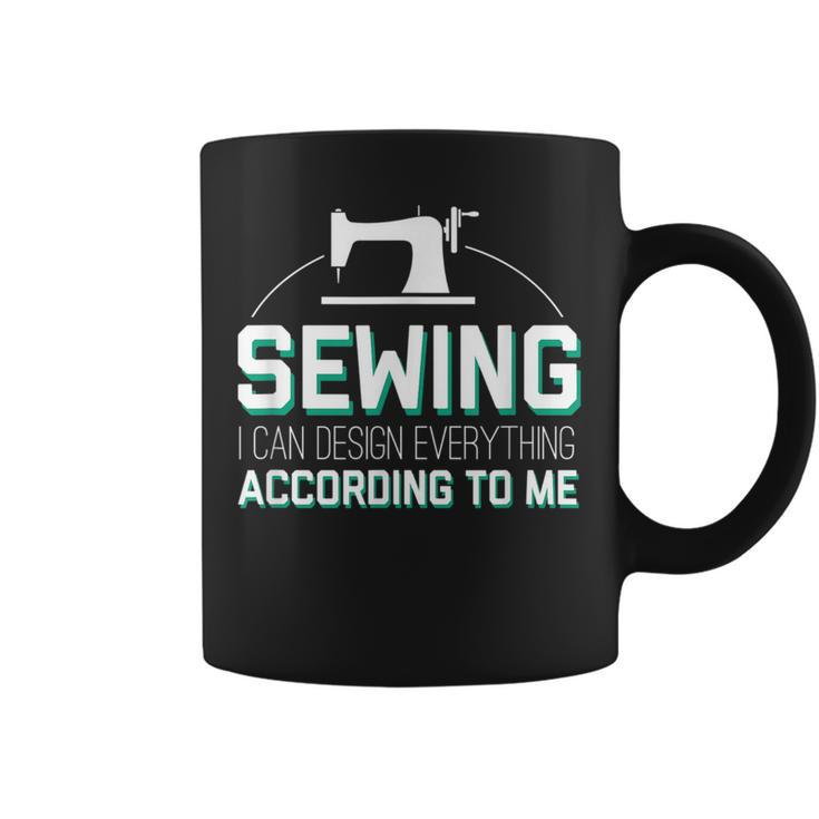 I Can Design Everything According Cool Sewing Quote  Coffee Mug