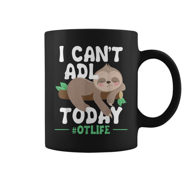 I Cant Adl Today - Occupational Therapist Therapy  Coffee Mug