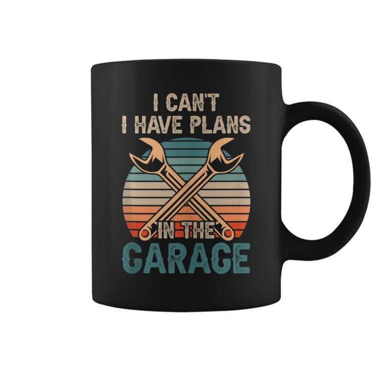 I Cant I Have Plans In The Garage Car Mechanic Hobby Tools  Coffee Mug