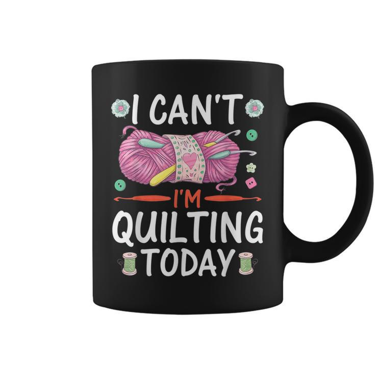 I Cant Im Quilting Today Sewing Quotes  Coffee Mug