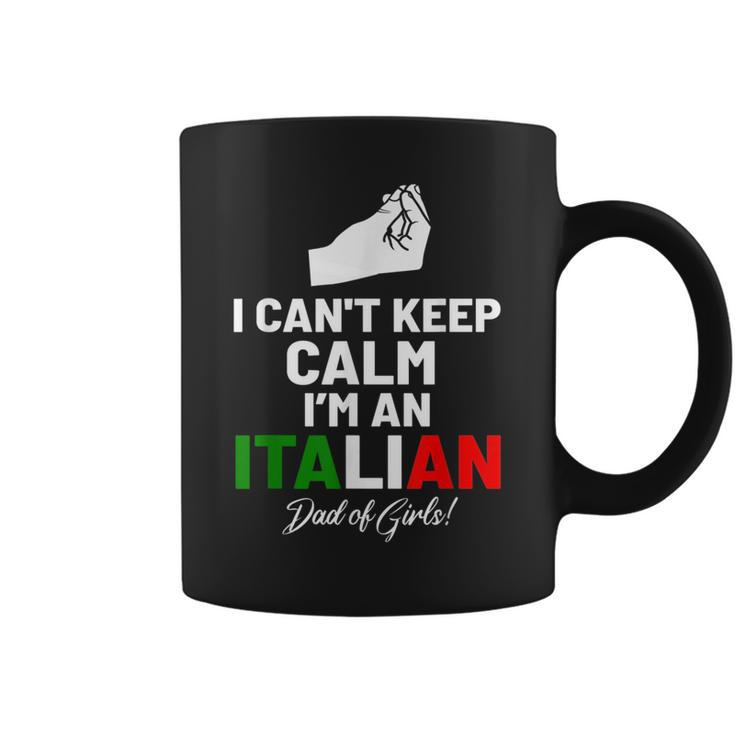 I Cant Keep Calm Im An Italian Dad Of Girls  Coffee Mug