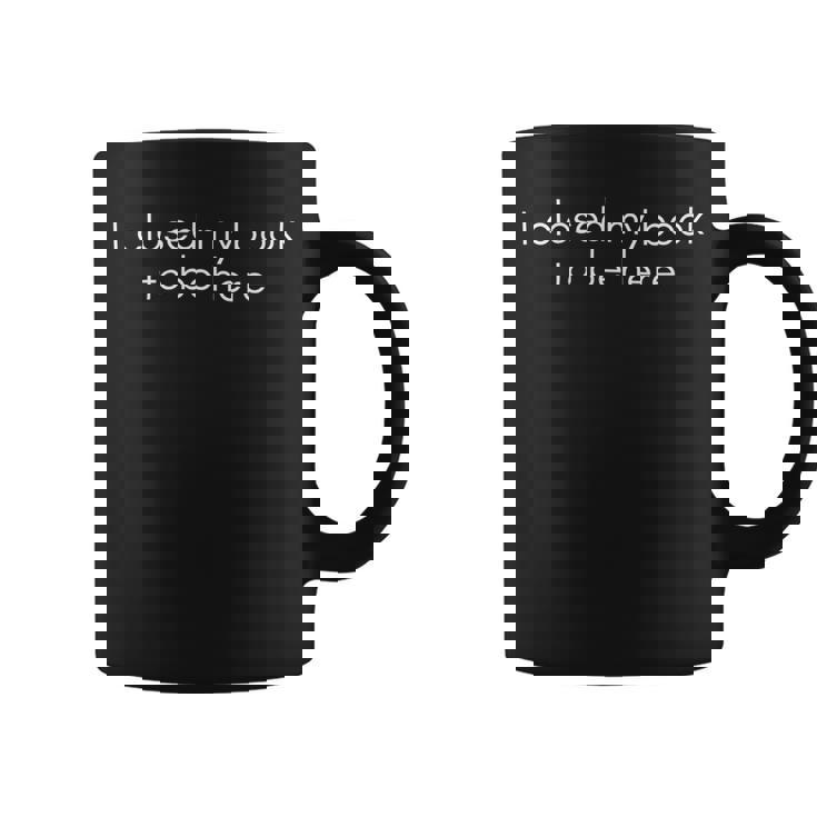 I Closed My Book To Be Here Book Lovers Coffee Mug