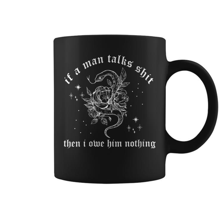 I Did Something Bad If A Man Talks Sh1t Humor Quotes Gift For Womens Coffee Mug