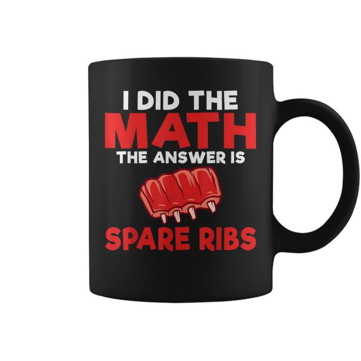 I Did The Math The Answer Is Spare Ribs Bbq  Coffee Mug