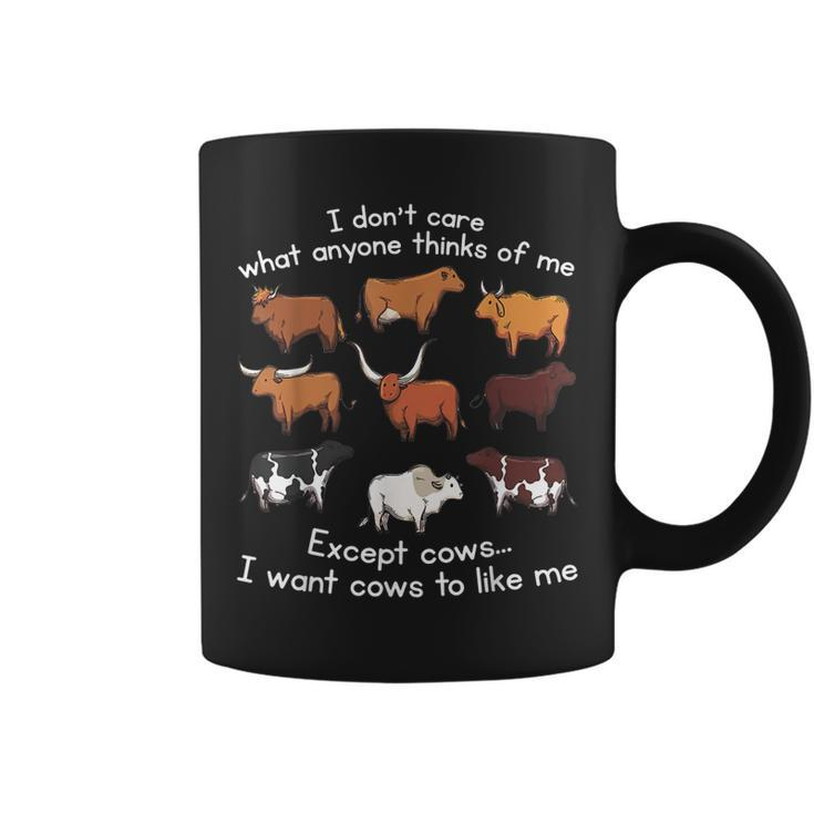 I Dont Care What Anyone Thinks Of Me Except Cows  Coffee Mug