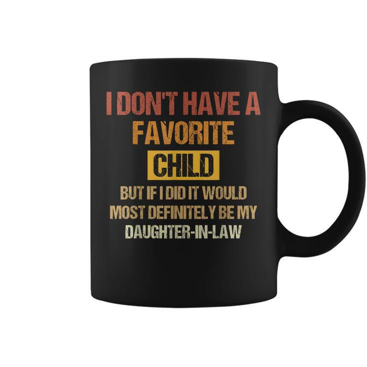 I Dont Have A Favorite Child But If I Did It Would Most  Coffee Mug